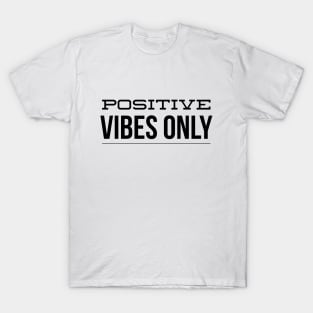 Positive Vibes Only - Motivational Words T-Shirt